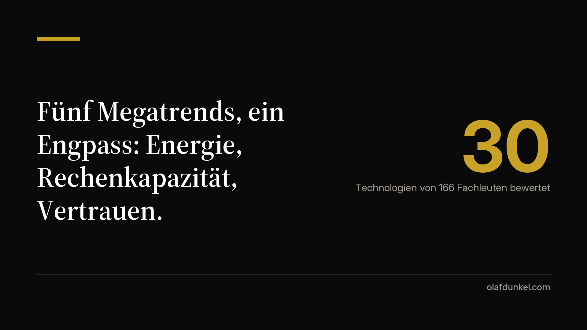 Dunkle Grafikkarte mit der Zahl 30 und dem Satz: Fünf Megatrends, ein Engpass: Energie, Rechenkapazität, Vertrauen. Fußzeile olafdunkel.com